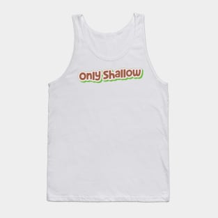 Only Shallow (My Bloody Valentine) Tank Top